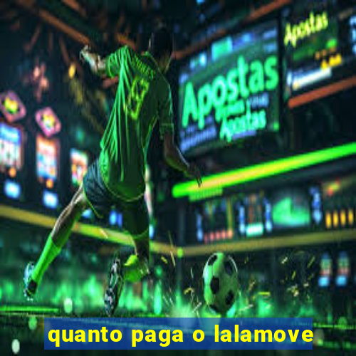 quanto paga o lalamove
